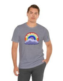 Be the Rainbow in Someone's Cloud - Adult Tee