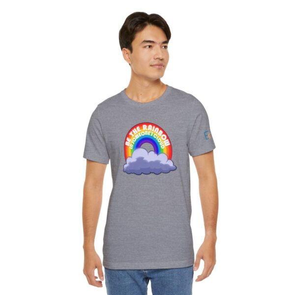 Be the Rainbow in Someone's Cloud - Adult Tee