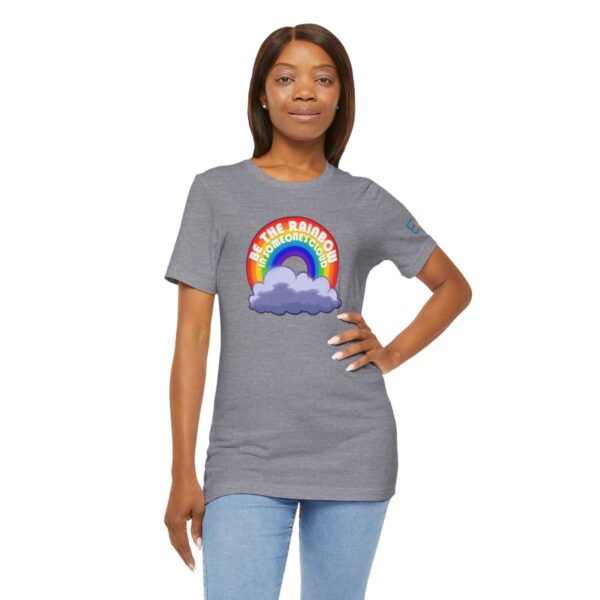 Be the Rainbow in Someone's Cloud - Adult Tee