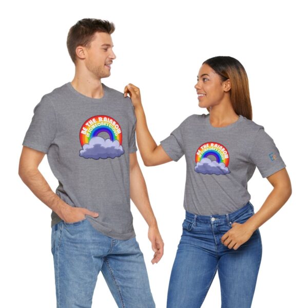 Be the Rainbow in Someone's Cloud - Adult Tee