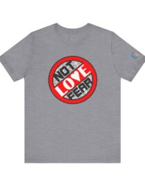 Love, Not Fear - Adult Tee