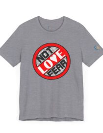 Love, Not Fear - Adult Tee