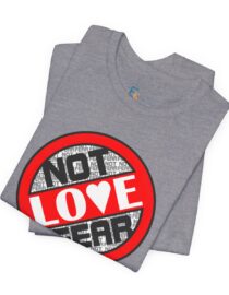 Love, Not Fear - Adult Tee