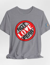 Love, Not Fear - Adult Tee