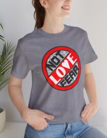 Love, Not Fear - Adult Tee