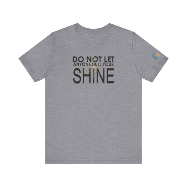 Do Not Let Anyone Dull Your Shine - Adult Tee