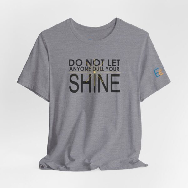 Do Not Let Anyone Dull Your Shine - Adult Tee