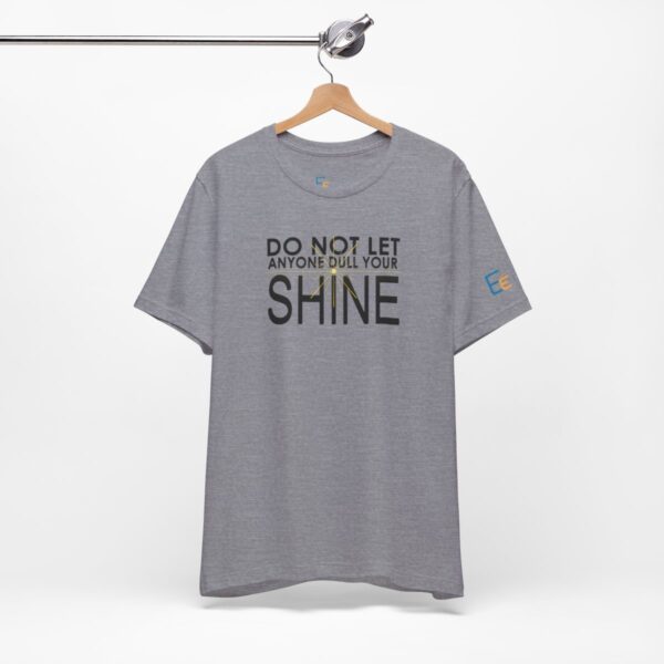 Do Not Let Anyone Dull Your Shine - Adult Tee