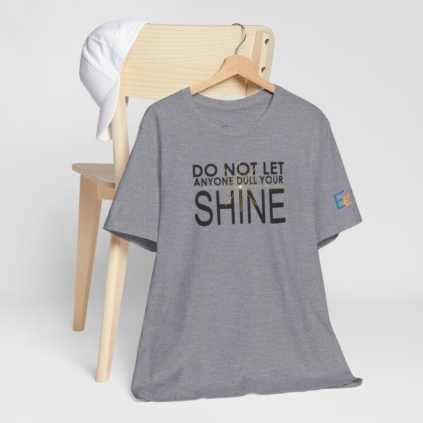 Do Not Let Anyone Dull Your Shine - Adult Tee