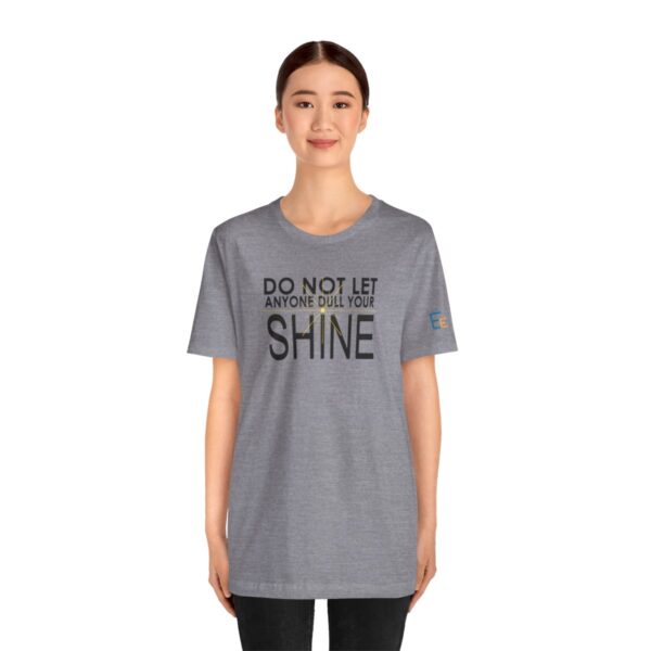 Do Not Let Anyone Dull Your Shine - Adult Tee