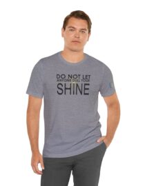 Do Not Let Anyone Dull Your Shine - Adult Tee
