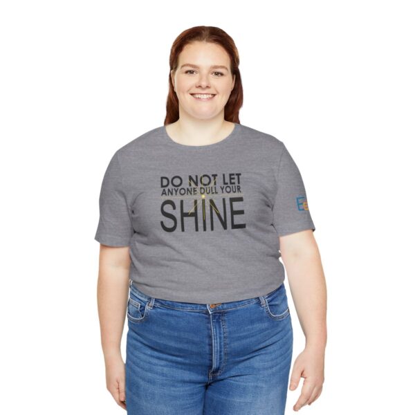 Do Not Let Anyone Dull Your Shine - Adult Tee