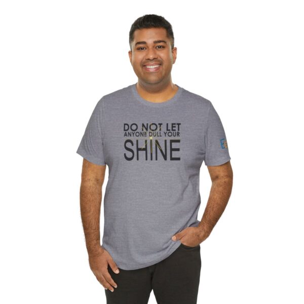 Do Not Let Anyone Dull Your Shine - Adult Tee