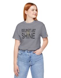 Do Not Let Anyone Dull Your Shine - Adult Tee