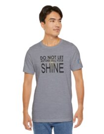 Do Not Let Anyone Dull Your Shine - Adult Tee