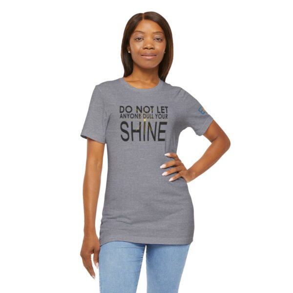 Do Not Let Anyone Dull Your Shine - Adult Tee