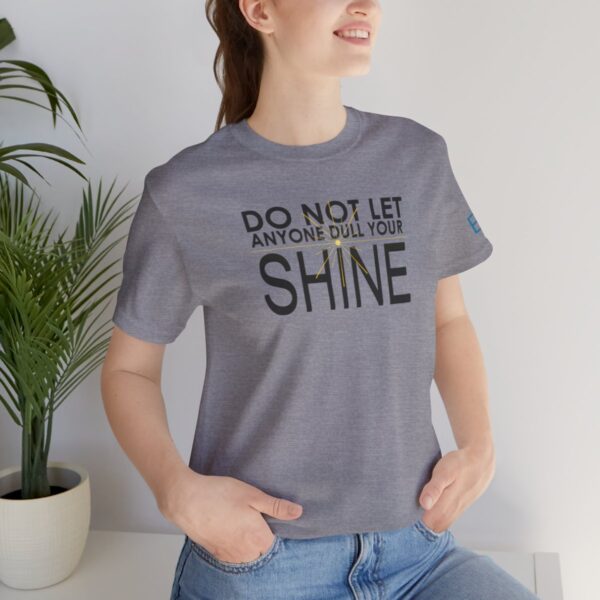 Do Not Let Anyone Dull Your Shine - Adult Tee