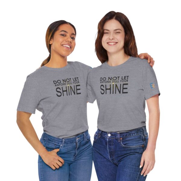 Do Not Let Anyone Dull Your Shine - Adult Tee