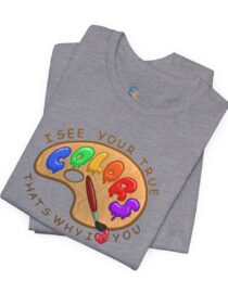 I See Your True Colors, That's Why I Love You - Adult Tee