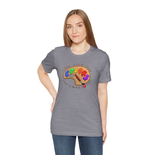 I See Your True Colors, That's Why I Love You - Adult Tee