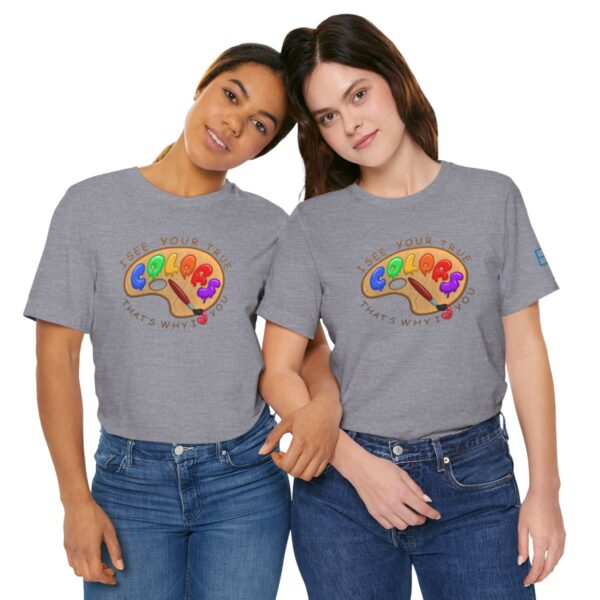 I See Your True Colors, That's Why I Love You - Adult Tee