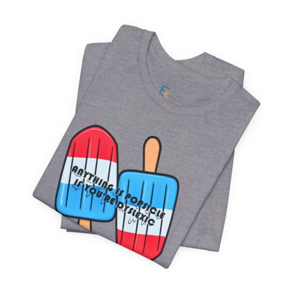 Anything is Popsicle if You're Dyslexic - Adult Tee