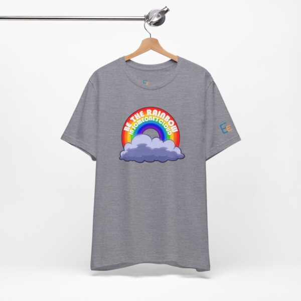 Be the Rainbow in Someone's Cloud - Adult Tee