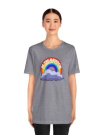 Be the Rainbow in Someone's Cloud - Adult Tee