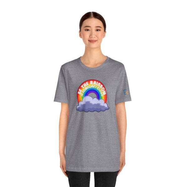 Be the Rainbow in Someone's Cloud - Adult Tee