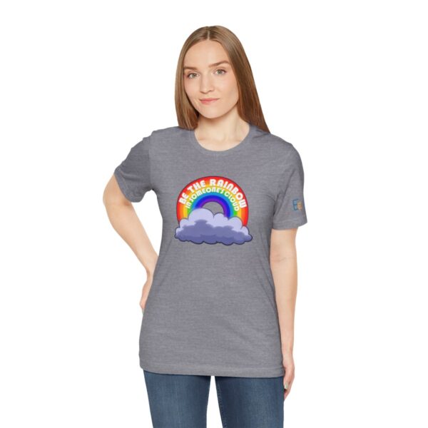 Be the Rainbow in Someone's Cloud - Adult Tee